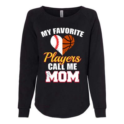 My Favorite Players Call Me Mom Baseball Basketball Mom Gift Womens California Wash Sweatshirt