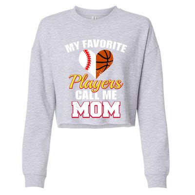 My Favorite Players Call Me Mom Baseball Basketball Mom Gift Cropped Pullover Crew