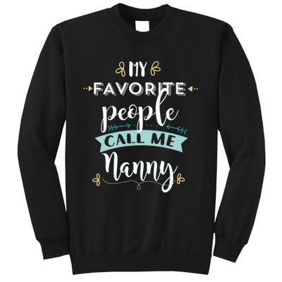 My Favorite People Call Me Nanny Sweatshirt