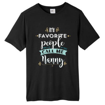 My Favorite People Call Me Nanny Tall Fusion ChromaSoft Performance T-Shirt