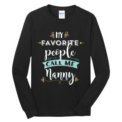 My Favorite People Call Me Nanny Tall Long Sleeve T-Shirt