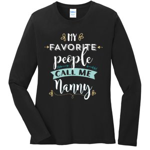 My Favorite People Call Me Nanny Ladies Long Sleeve Shirt