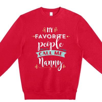 My Favorite People Call Me Nanny Premium Crewneck Sweatshirt