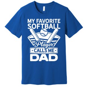 My Favorite Player Calls Me Dad Softball Player Softball Gift Premium T-Shirt