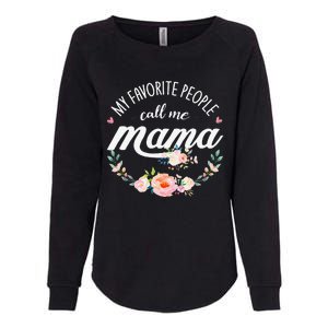 My Favorite People Call Me Mama Floral Mom Mother's Day Gift Womens California Wash Sweatshirt