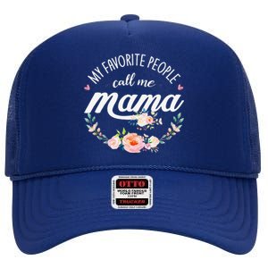 My Favorite People Call Me Mama Floral Mom Mother's Day Gift High Crown Mesh Back Trucker Hat