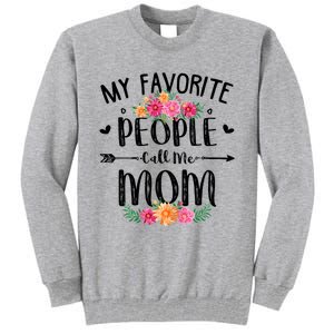 My Favorite People Call Me Mom Tall Sweatshirt