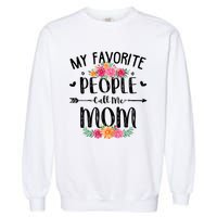 My Favorite People Call Me Mom Garment-Dyed Sweatshirt