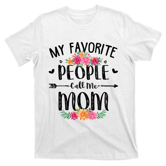 My Favorite People Call Me Mom T-Shirt