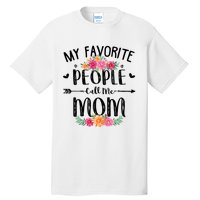 My Favorite People Call Me Mom Tall T-Shirt