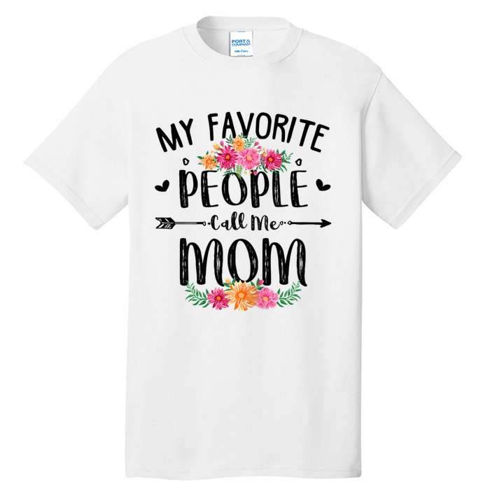 My Favorite People Call Me Mom Tall T-Shirt