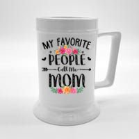 My Favorite People Call Me Mom Beer Stein