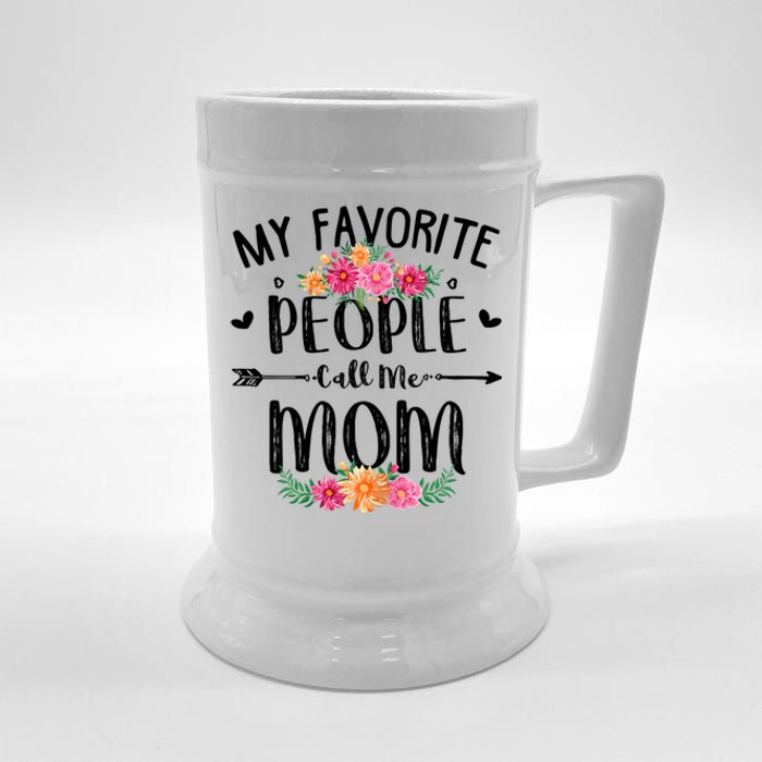 My Favorite People Call Me Mom Beer Stein