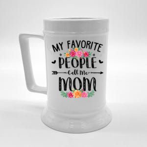 My Favorite People Call Me Mom Beer Stein