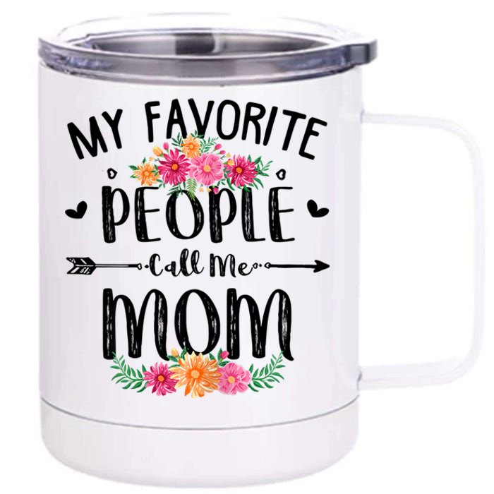 My Favorite People Call Me Mom 12 oz Stainless Steel Tumbler Cup