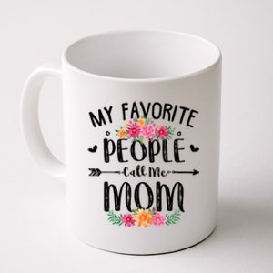 My Favorite People Call Me Mom Coffee Mug