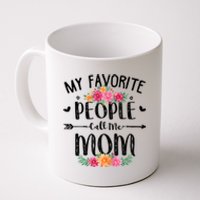 My Favorite People Call Me Mom Coffee Mug