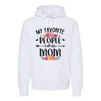 My Favorite People Call Me Mom Premium Hoodie