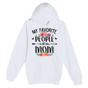 My Favorite People Call Me Mom Premium Pullover Hoodie