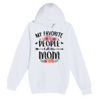 My Favorite People Call Me Mom Premium Pullover Hoodie