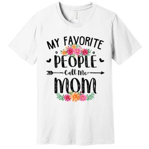 My Favorite People Call Me Mom Premium T-Shirt