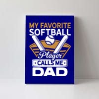 My Favorite Player Calls Me Dad Softball Player Softball Gift Canvas