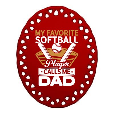 My Favorite Player Calls Me Dad Softball Player Softball Gift Ceramic Oval Ornament