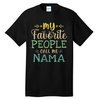 My Favorite People Call Me Nama Tall T-Shirt