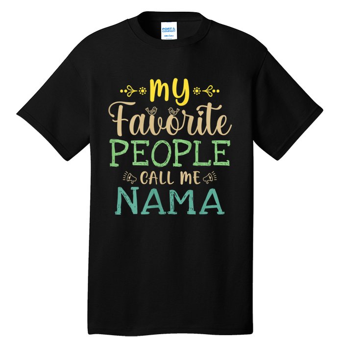 My Favorite People Call Me Nama Tall T-Shirt