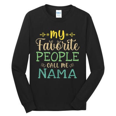 My Favorite People Call Me Nama Tall Long Sleeve T-Shirt