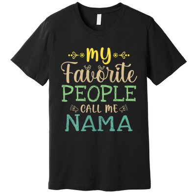 My Favorite People Call Me Nama Premium T-Shirt