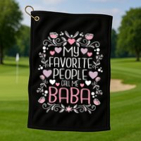 My Favorite People Call Me Baba Golf Towel