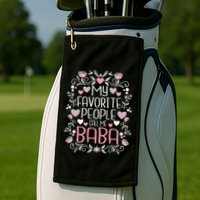 My Favorite People Call Me Baba Golf Towel