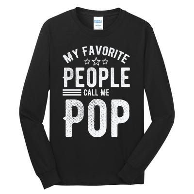 My Favorite People Call Me Pop Fathers Day Tall Long Sleeve T-Shirt