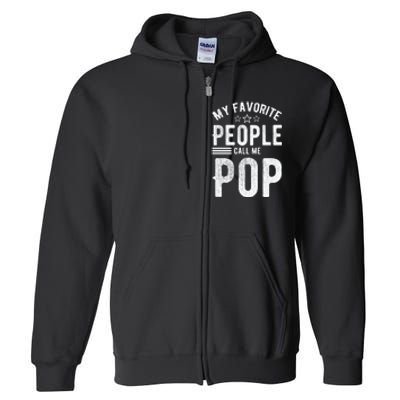 My Favorite People Call Me Pop Fathers Day Full Zip Hoodie