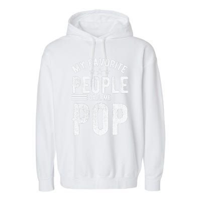 My Favorite People Call Me Pop Fathers Day Garment-Dyed Fleece Hoodie