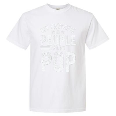 My Favorite People Call Me Pop Fathers Day Garment-Dyed Heavyweight T-Shirt