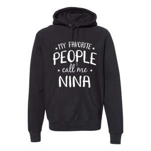 My Favorite People Call Me Nina Premium Hoodie