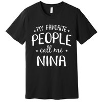 My Favorite People Call Me Nina Premium T-Shirt