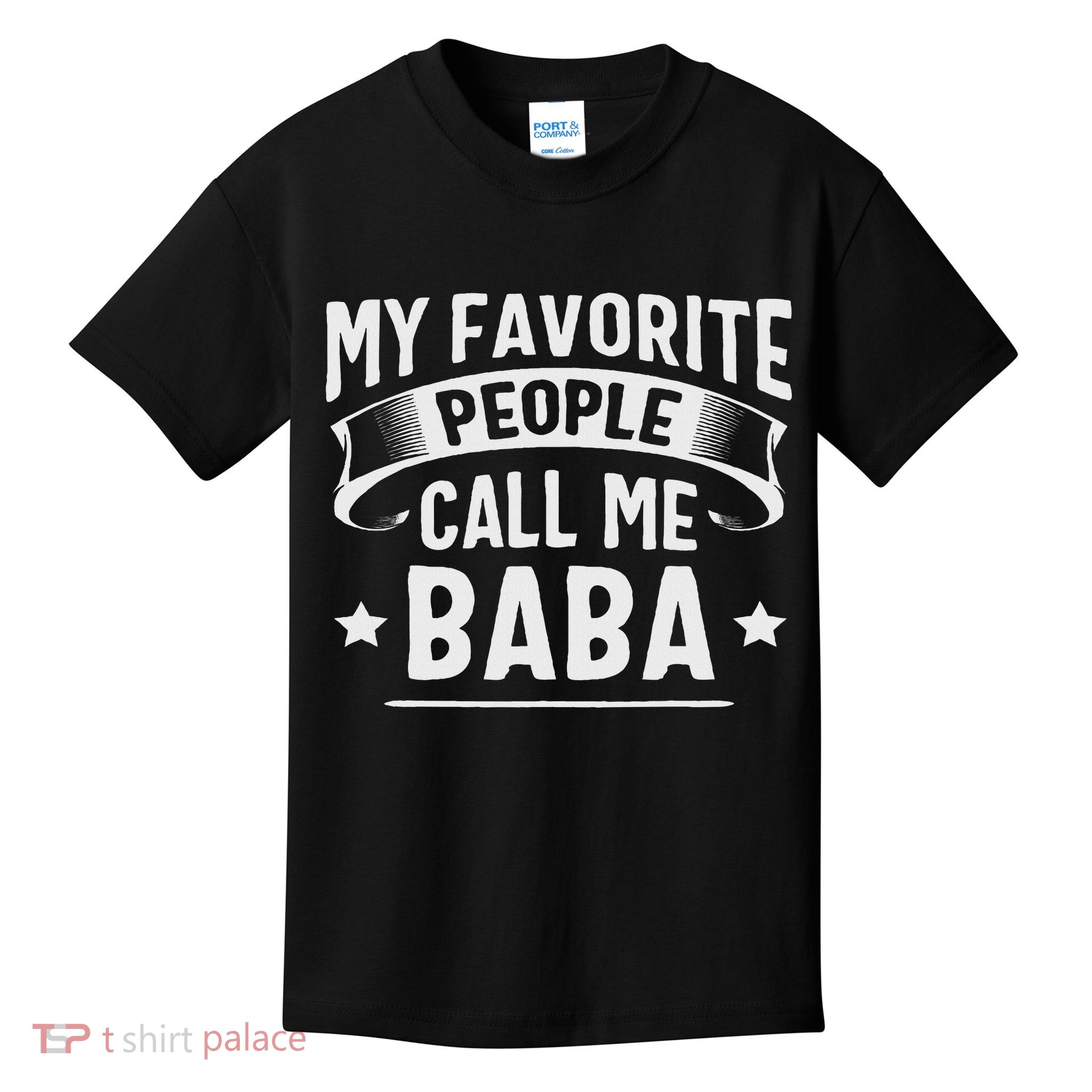 My Favorite People Call Me Baba Fathers Day Kids T-Shirt