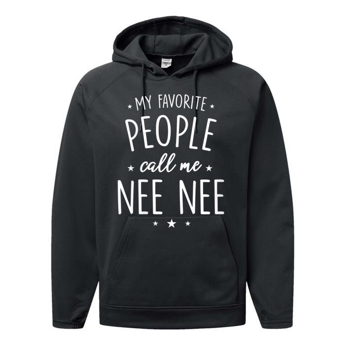 My Favorite People Call Me Nee Nee Performance Fleece Hoodie