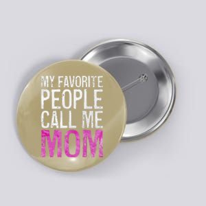 My Favorite People Call Me Mom Mother's Day Button