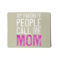 My Favorite People Call Me Mom Mother's Day Mousepad