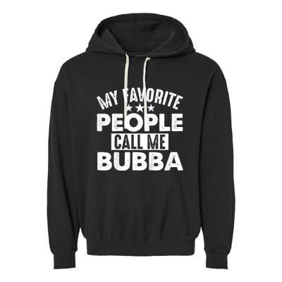 My Favorite People Call Me Bubba Garment-Dyed Fleece Hoodie