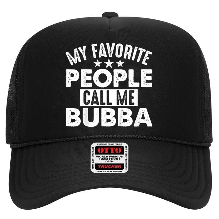 My Favorite People Call Me Bubba High Crown Mesh Back Trucker Hat