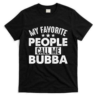 My Favorite People Call Me Bubba T-Shirt