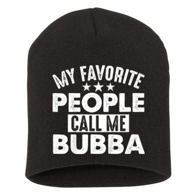 My Favorite People Call Me Bubba Short Acrylic Beanie