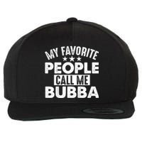 My Favorite People Call Me Bubba Wool Snapback Cap