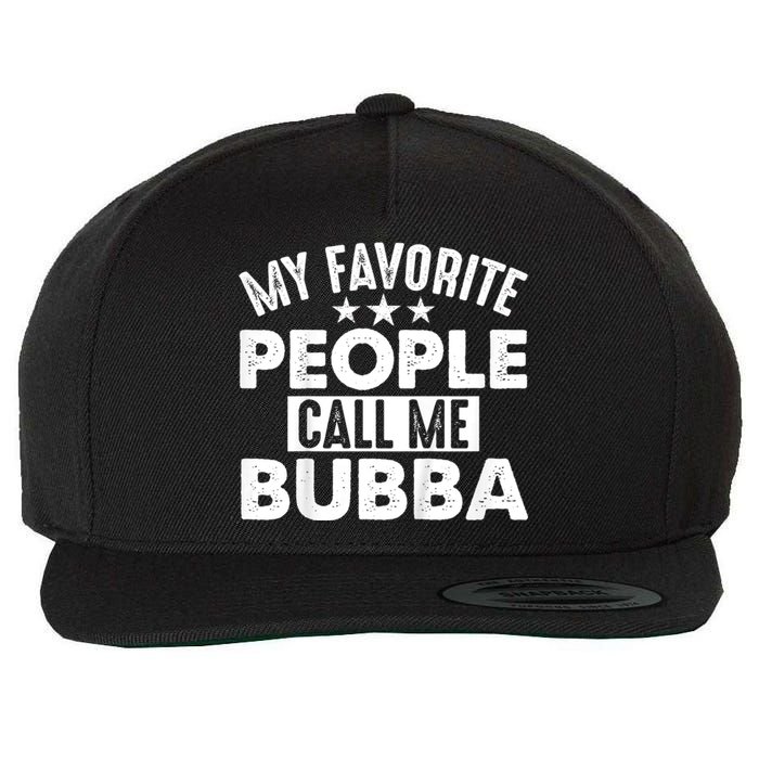 My Favorite People Call Me Bubba Wool Snapback Cap