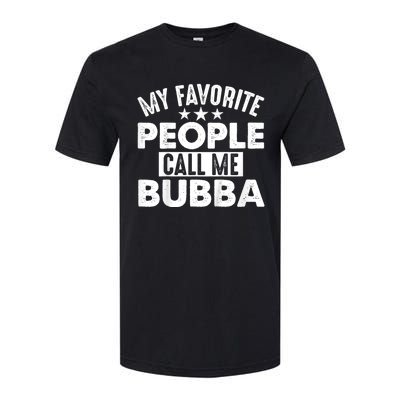 My Favorite People Call Me Bubba Softstyle CVC T-Shirt